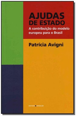 Ajudas De Estado - A Contribuicao Do Modelo Europeu Para O Brasil