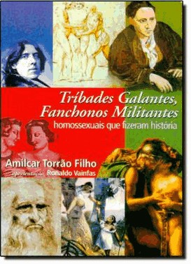 Tribades Galantes, Fanchonos Militantes - Homossexuais Que Fizeram Historia