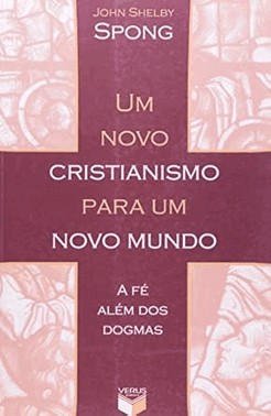 Um Novo Cristianismo Para Um Novo Mundo A Fe Alem Dos Dogmas