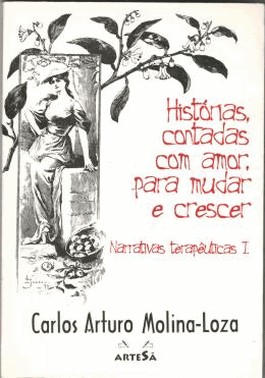 Historias Contadas Com Amor, Para Mudar E Crescer - Narrativas Terapeuticas I