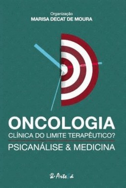 Oncologia Clinica Do Limite Terapeutico? - Psicanalise E Medicina