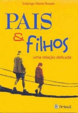 Pais E Filhos - Uma Relacao Delicada