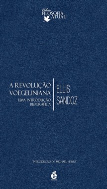 A Revolução Voegeliniana - Uma Introdução Biográfica