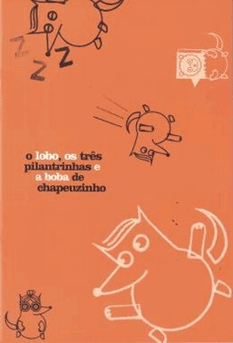 O Lobo, Os Tres Pilantrinhas E A Boba De Chapeuzinho