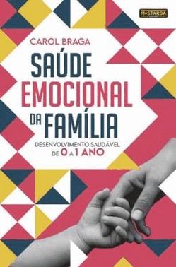 Saude Emocional Da Familia - Desenvolvimento Saudavel De 0 A 1 Ano