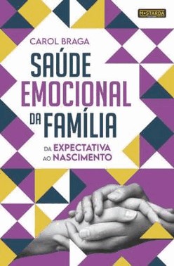 Saude Emocional Da Familia - Da Expectativa Ao Nascimento