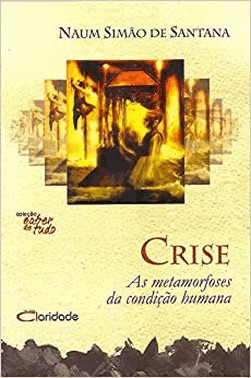Crise - As Metamorfoses Da Condicao Humana