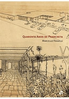 Marcello Fragelli - Quarenta Anos De Prancheta