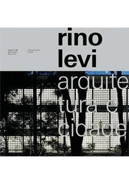 Rino Levi - Arquitetura E Cidade