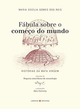Fabula Sobre O Comeco Do Mundo - Historias Da Mata Virgem