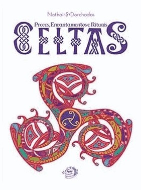 Preces, Encantamentos E Rituais Celtas