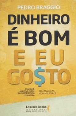 Dinheiro e Bom E Eu Gostoxo Caminho Assertivo Para A Sua Independencia Financeira - Sem Magica, Nem