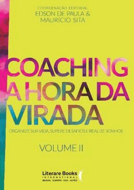 Coaching A Hora Da Virada - Volume 2Xorganize Sua Vida, Supere Desafios E Realize Sonhos