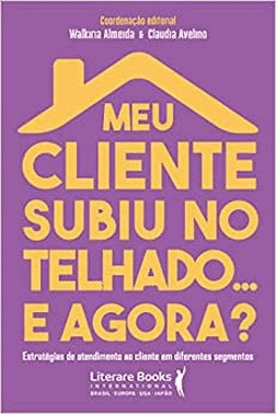 Meu Cliente Subiu No Telhado... E Agora?