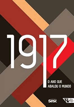 1917: O Ano Que Abalou O Mundo