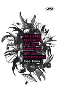 Da Lama Ao Caos: Que Som E Esse Que Vem De Pernambuco?