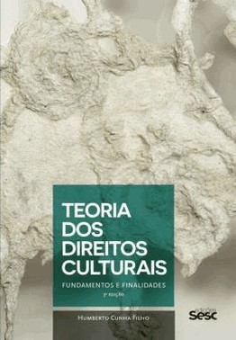 Teoria Dos Direitos Culturais - Fundamentos E Finalidades