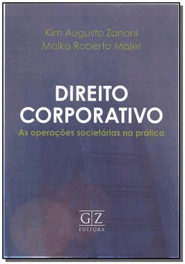 Direito Corporativo - As Operacoes Societarias Na Pratica