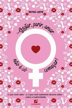 Gestar, Parir, Amar: Nao E So Comecar