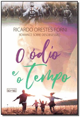 Odio E O Tempo, O