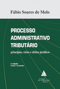 Processo Administrativo Tributario - Principios, Vicios E Efeitos Juridicos