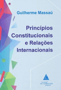 Princípios Constitucionais E Relações Internacionais - 01Ed/18