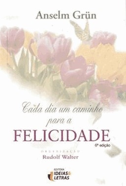 Cada Dia Um Caminho Para A Felicidade