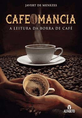 Cafeomancia - A Leitura Da Borra De Cafe