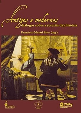 Antigos E Modernos: Dialogos Sobre A Escrita Da Historia