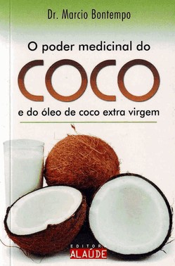 O Poder Medicinal Do Coco E Do Oleo De Coco Extra Virgem