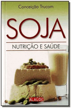 Soja - Nutricao E Saude
