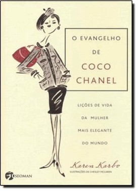 O Evangelho De Coco Chanel - Licoes De Vida Da Mulher Mais Elegante Do Mundo