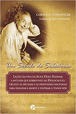 Um Seculo De Sabedoria - Licoes Da Vida De Alice Herz-Sommer, A Mulher Que Sobreviveu Ao Holocausto,