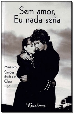 Sem Amor, Eu Nada Seria