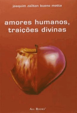 Amores Humanos, Traicoes Divinas