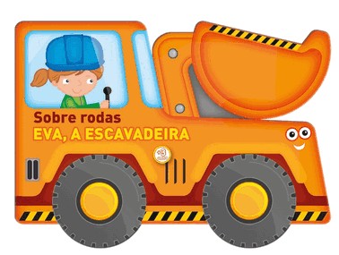 Sobre Rodas: Eva, A Escavadeira