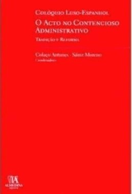 Coloquio Luso-Espanhol - O Acto No Contencioso Administrativo