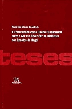 A Fraternidade Como Direito Fundamental Entre O Ser E O Dever Ser Na Dialetica Dos Opostos De Hegel