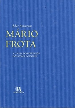 Liber Amicorum Mario Frota - A Causa Dos Direitos Dos Consumidores