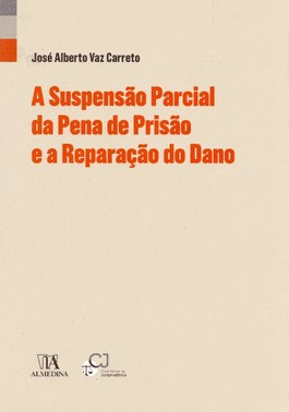 Suspensao Parcial Da Pena De Prisao E A Reparacao Do Dano, A