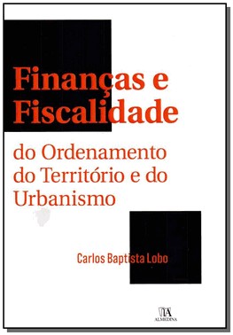 Financas E Fiscalidade Do Ordenamento Do Territorio E Do Urbanismo