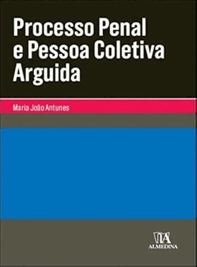 Processo Penal E Pessoa Coletiva Arguida - 01Ed/20