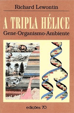 A Tripla Helice: Gene, Organismo, Ambiente