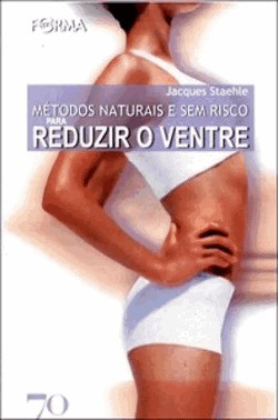 Metodos Naturais E Sem Risco Para Reduzir O Ventre