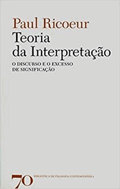 Teoria Da Interpretacao: O Discurso E O Excesso De Significacao