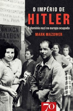 O Imperio De Hitler: O Dominio Nazi Na Europa Ocupada
