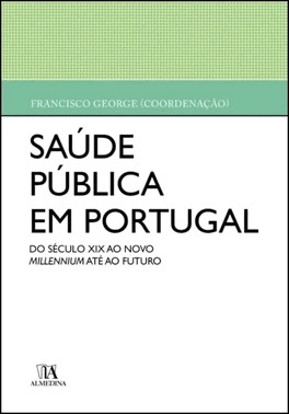 Saude Publica Em Portugal - Do Seculo Xix Ao Novo Millennium Ate Ao Futuro