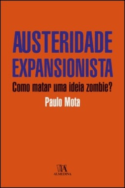 Austeridade Expansionista - Como Matar Uma Ideia Zombie?