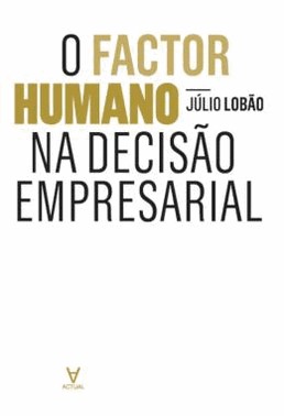 Factor Humano Na Decisao Empresarial, O