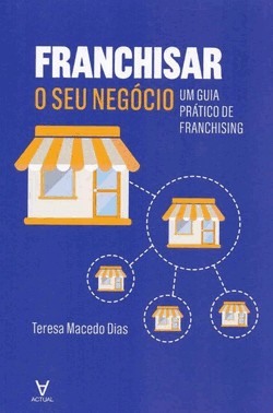 Franchisar O Seu Negocio - Um Guia Pratico De Franchising